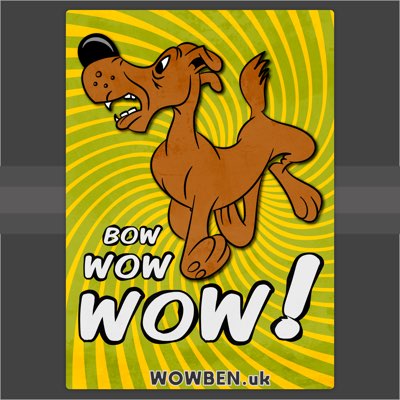 Bow Wow Wow • Wowben.uk